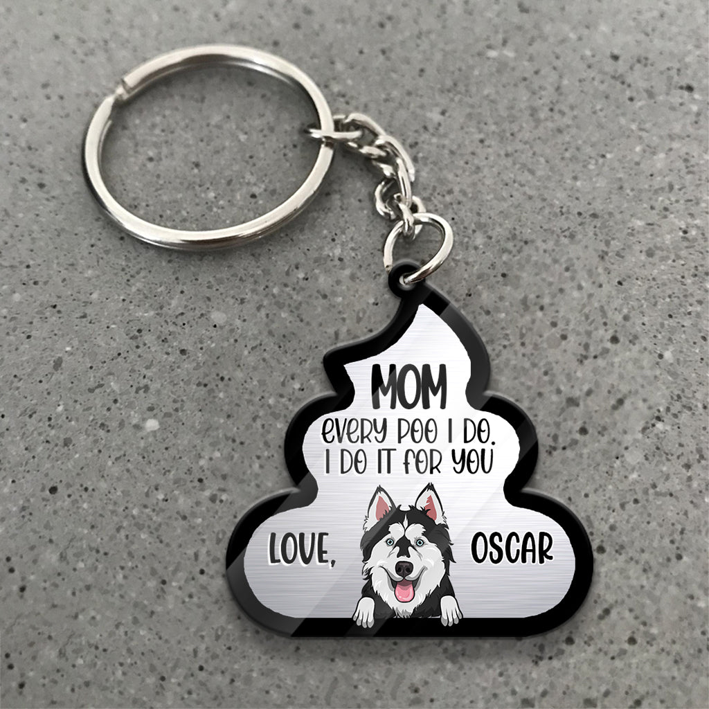 Chaque crotte que je fais pour toi - Cadeau pour amoureux des chiens et des chats - Porte-clés personnalisé