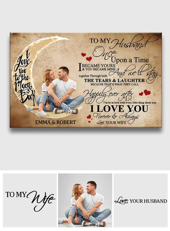 Once Upon A Time I Became Yours & You Became Mine - Personalized Husband And Wife Canvas And Poster