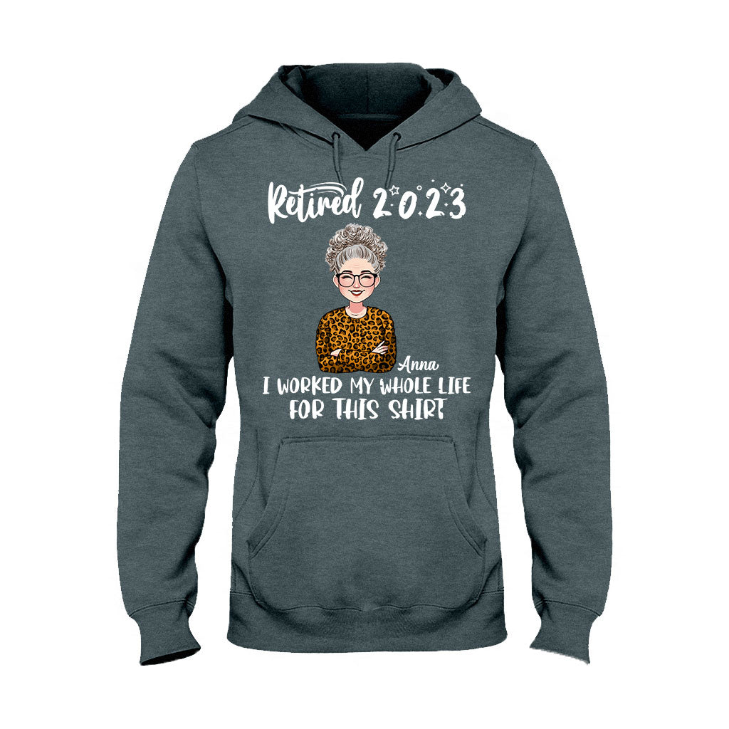 J'ai travaillé toute ma vie pour ce t-shirt - T-shirt et sweat à capuche personnalisés pour retraités