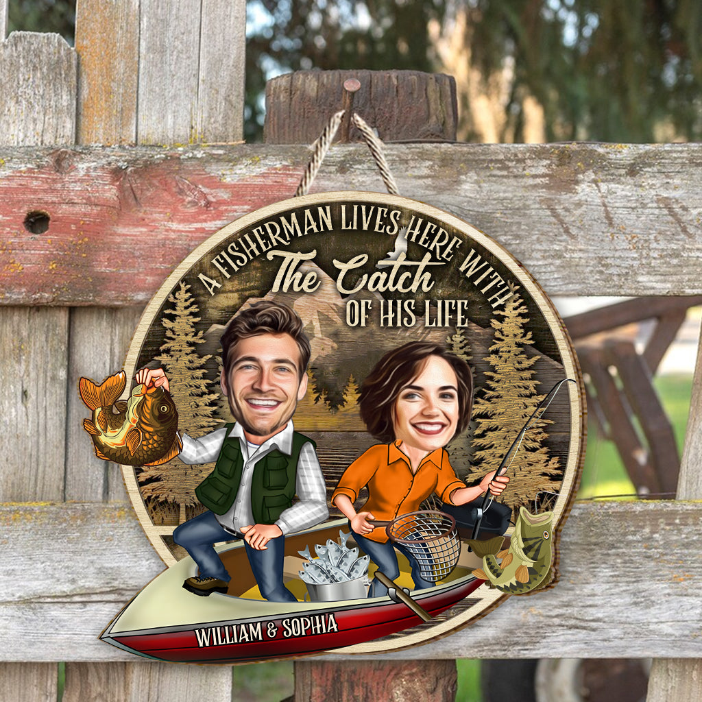 A Fisherman Lives Here With The Catch Of His Life - Personalized Fishing Wood Sign