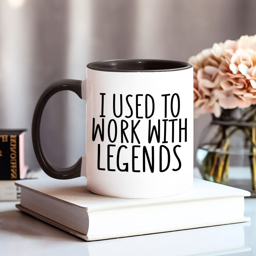 I Used To Work With Legends - Personalized Colleague Accent Mug