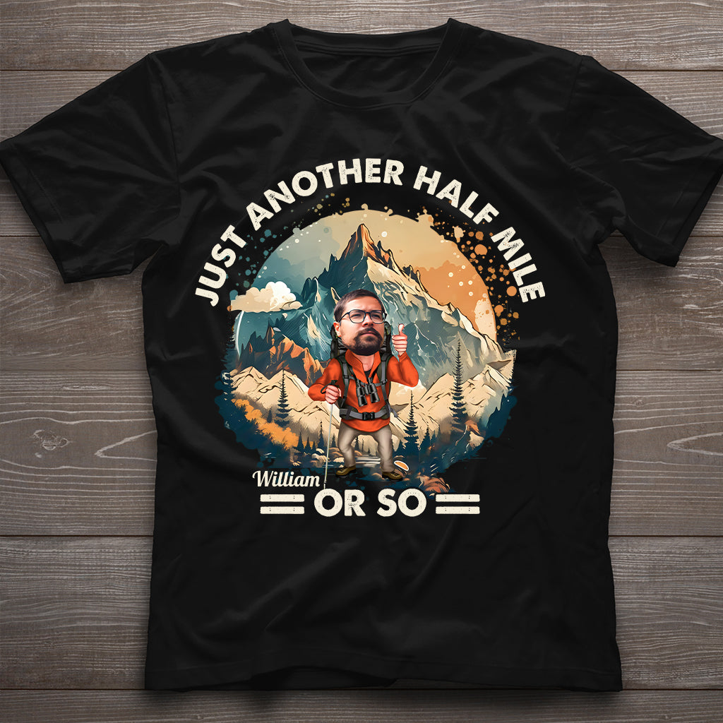 Just Another Half Mile Or So - Personalized Hiking T-shirt And Hoodie