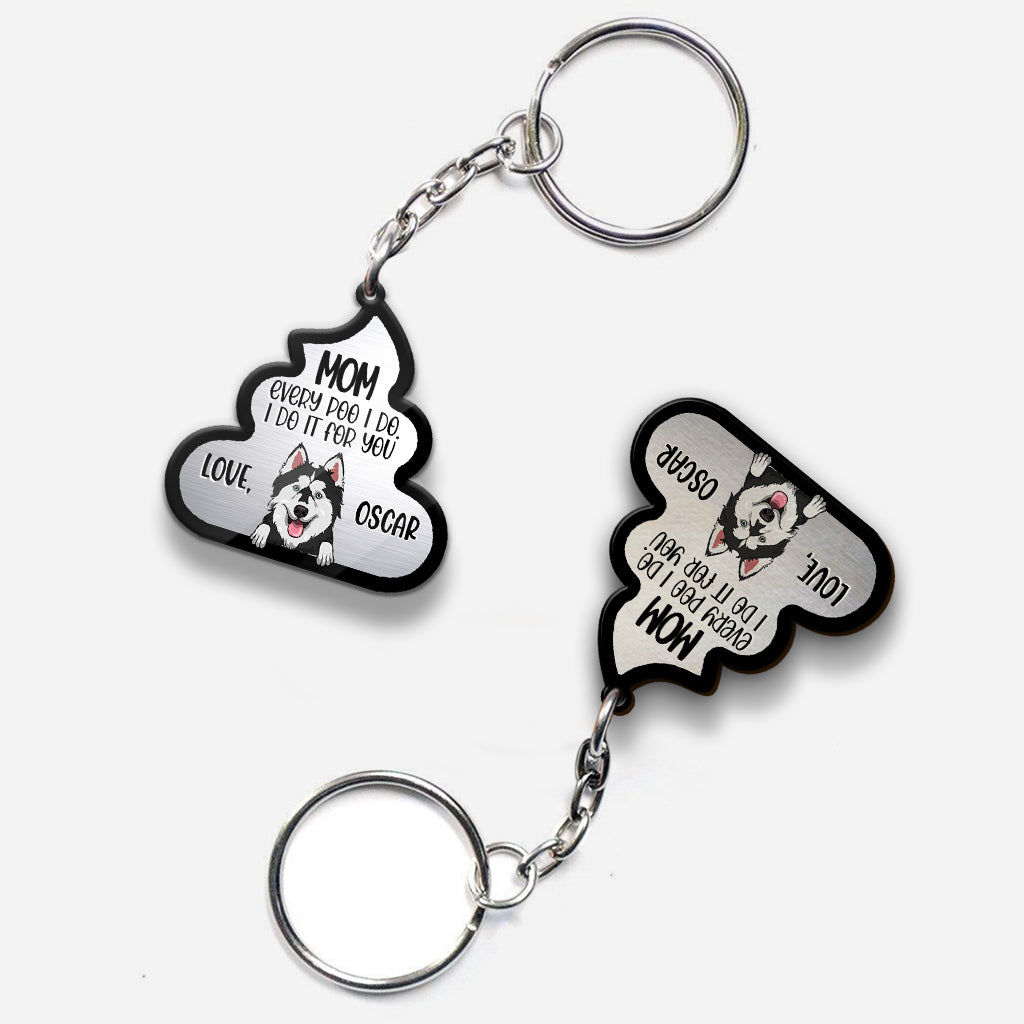 Chaque crotte que je fais pour toi - Cadeau pour amoureux des chiens et des chats - Porte-clés personnalisé