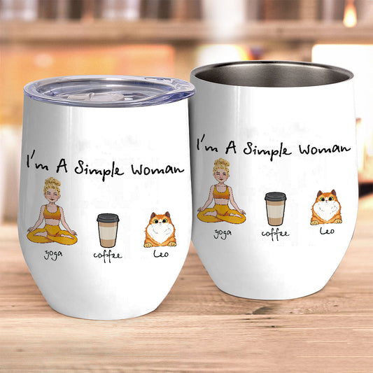 I'm A Simple Woman - Yoga gift for dog lover, cat lover, cat lover - Personalized Wine Tumbler