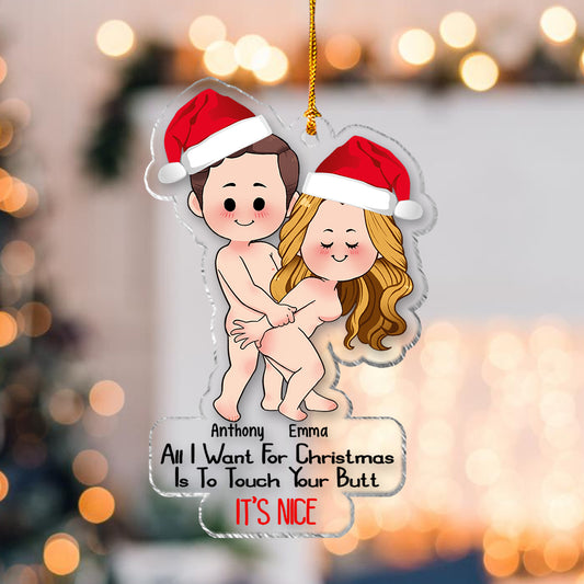 All I Want For Christmas Is To Touch Your Butt It’s Nice - Personalized Couple Transparent Ornament