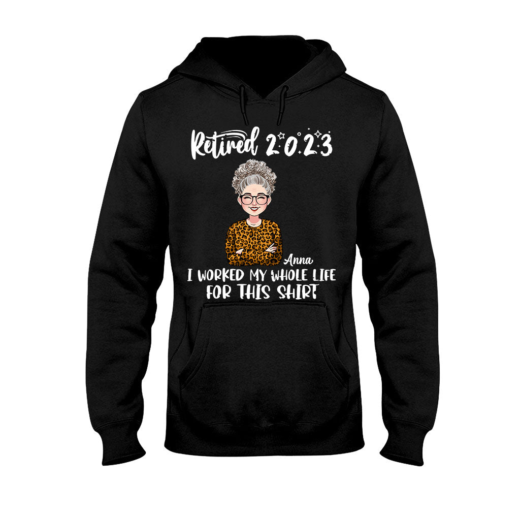 J'ai travaillé toute ma vie pour ce t-shirt - T-shirt et sweat à capuche personnalisés pour retraités
