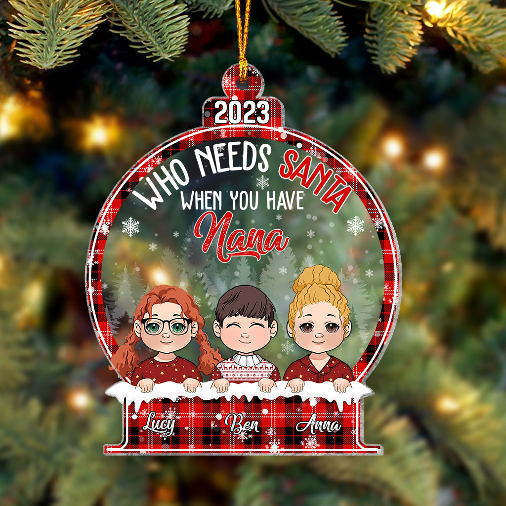 Who need Santa when you have Nana - Personalized Grandma Ornament