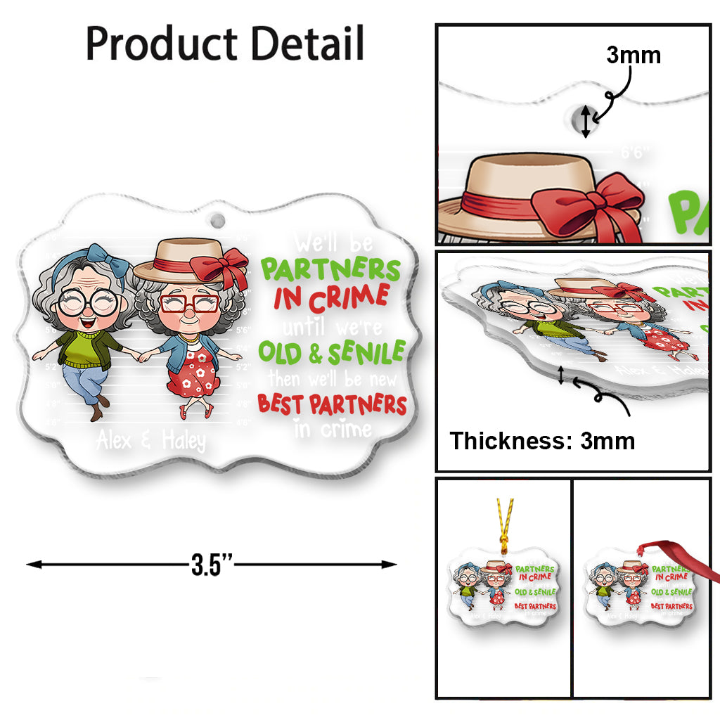 We Will Be Partners In Crime Until We Are Old And Senile - Personalized Bestie Transparent Ornament