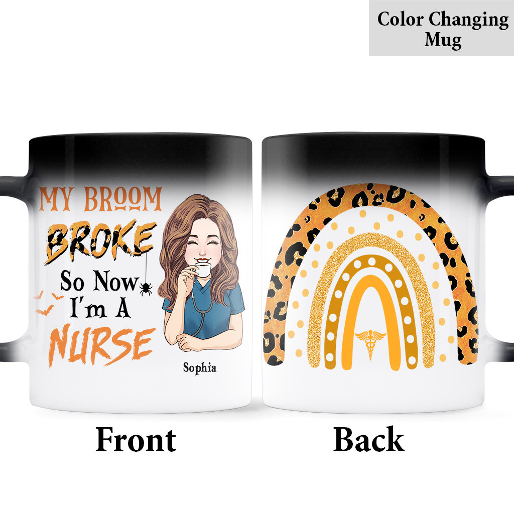 Mon balai est cassé, alors maintenant je suis infirmière - Mug personnalisé pour infirmière