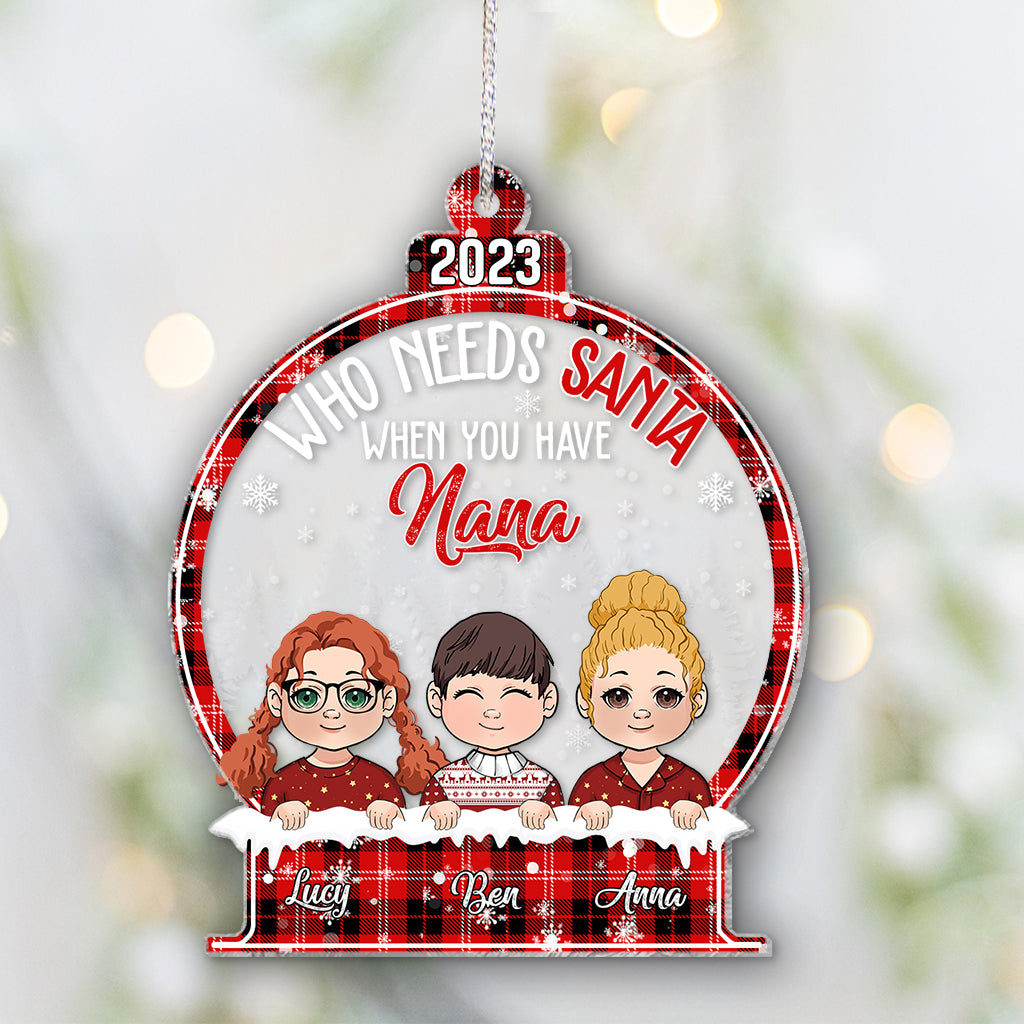 Who need Santa when you have Nana - Personalized Grandma Ornament