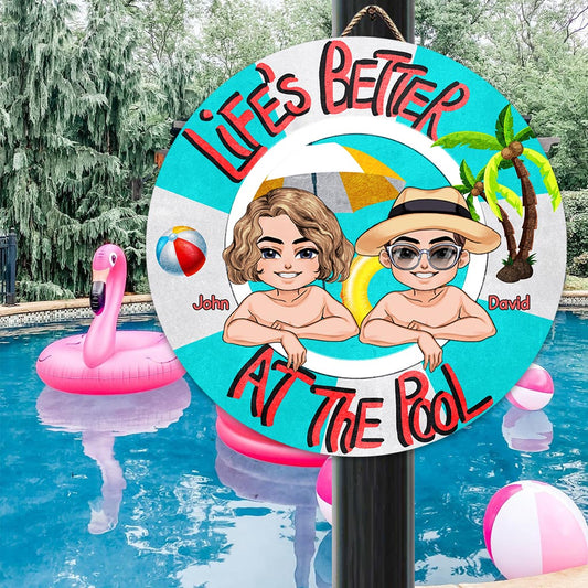 Life Is Better At The Pool - Backyard gift for mom, dad, daughter, son, girlfriend, boyfriend, wife, husband, sister, brother, friend - Personalized Round Metal Sign