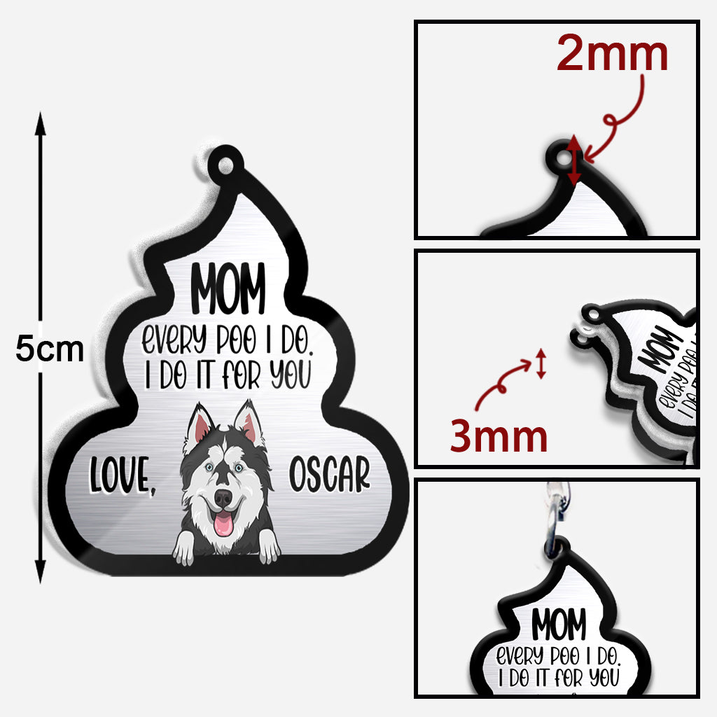 Chaque crotte que je fais pour toi - Cadeau pour amoureux des chiens et des chats - Porte-clés personnalisé