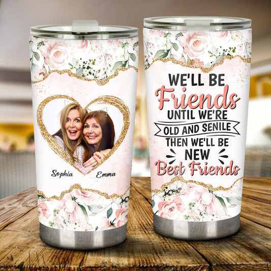 We'll Be Friends - Personalized Bestie Tumbler