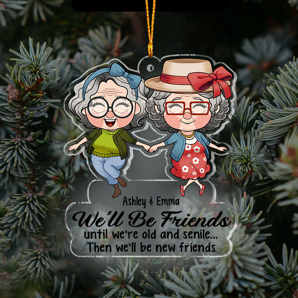 Nous serons amis jusqu'à la vieillesse et la sénilité - Cadeau pour un ami - Ornement transparent personnalisé