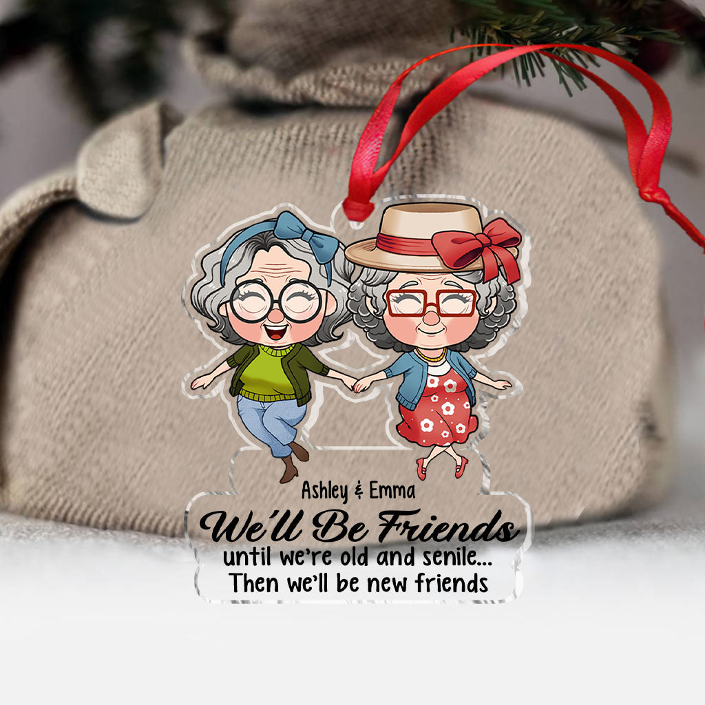 Nous serons amis jusqu'à la vieillesse et la sénilité - Cadeau pour un ami - Ornement transparent personnalisé
