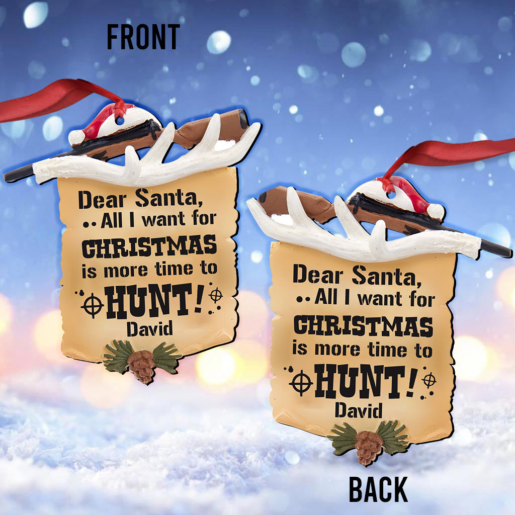 Tout ce que je veux pour Noël, c'est plus de temps pour chasser - Ornement de chasse personnalisé