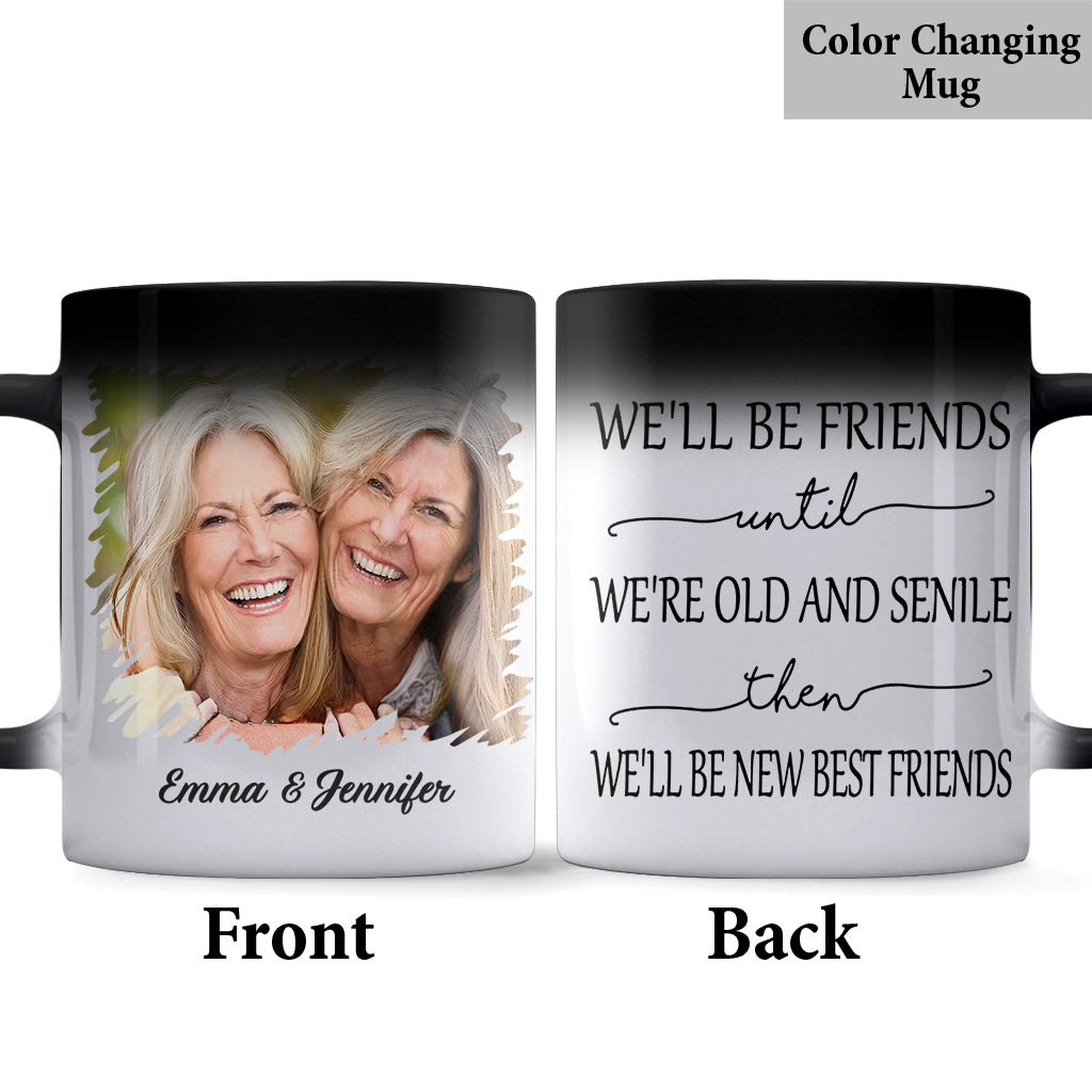On sera amis jusqu'à la vieillesse et la sénile - Mug personnalisé pour meilleure amie