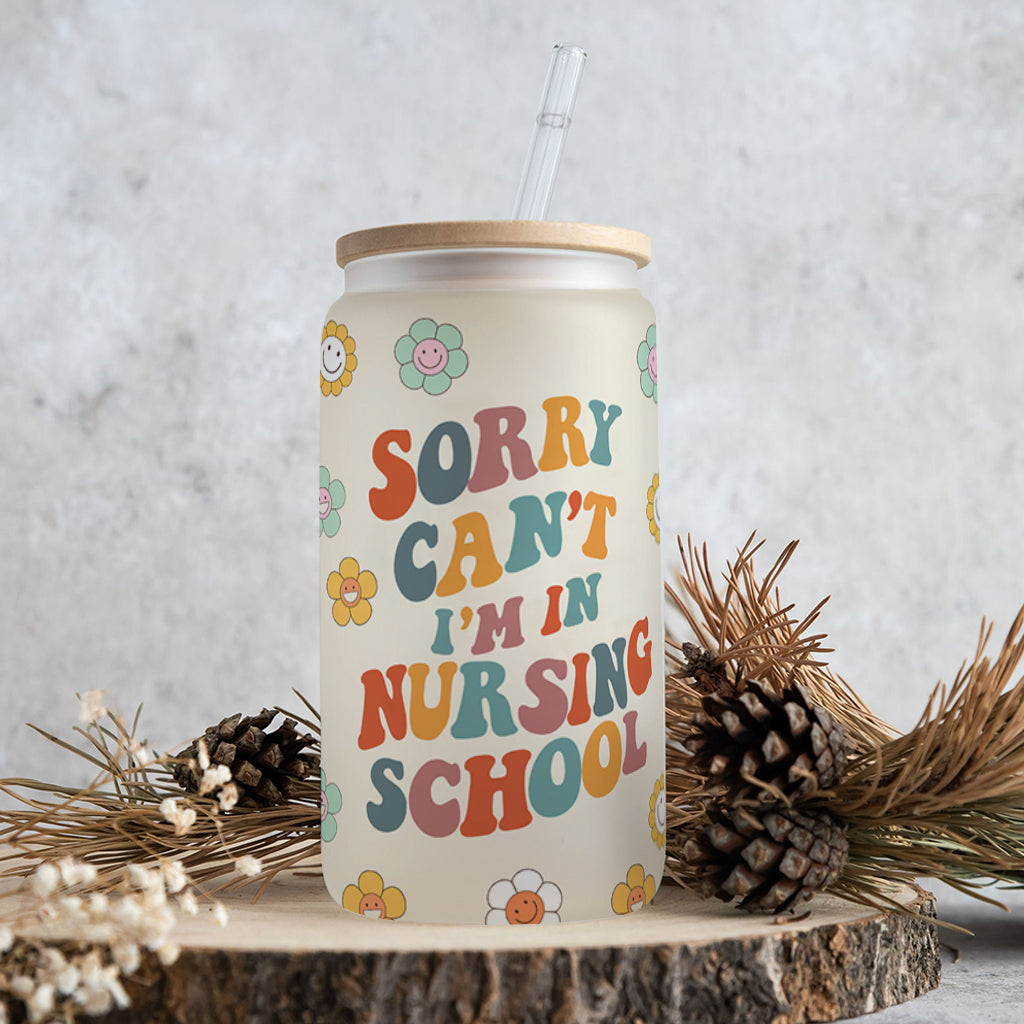 Sorry Can't I'm In Nursing School - Personalized Nurse Can Glass