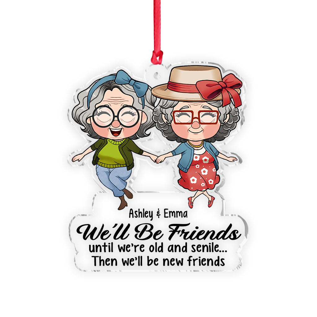 Nous serons amis jusqu'à la vieillesse et la sénilité - Cadeau pour un ami - Ornement transparent personnalisé
