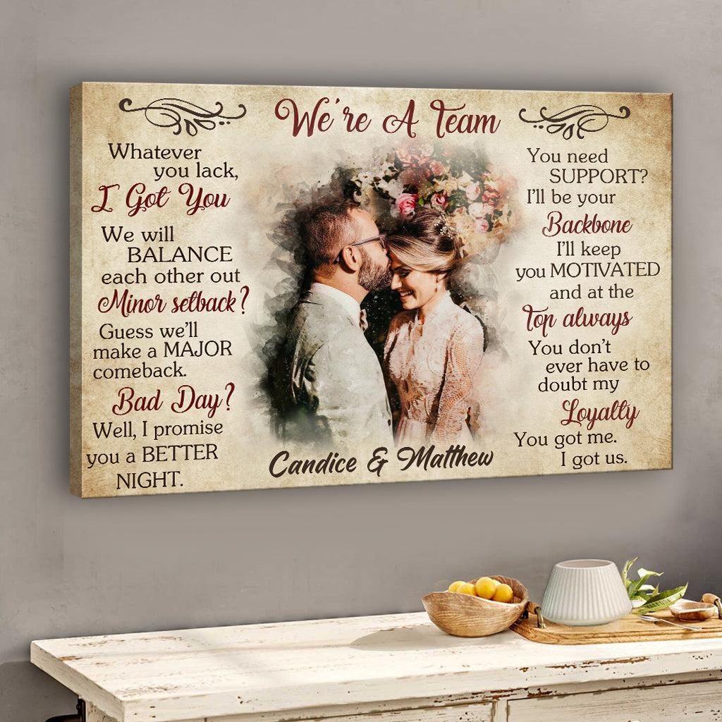 We're A Team You Got Me I Got Us - Personalized Husband And Wife Canvas And Poster