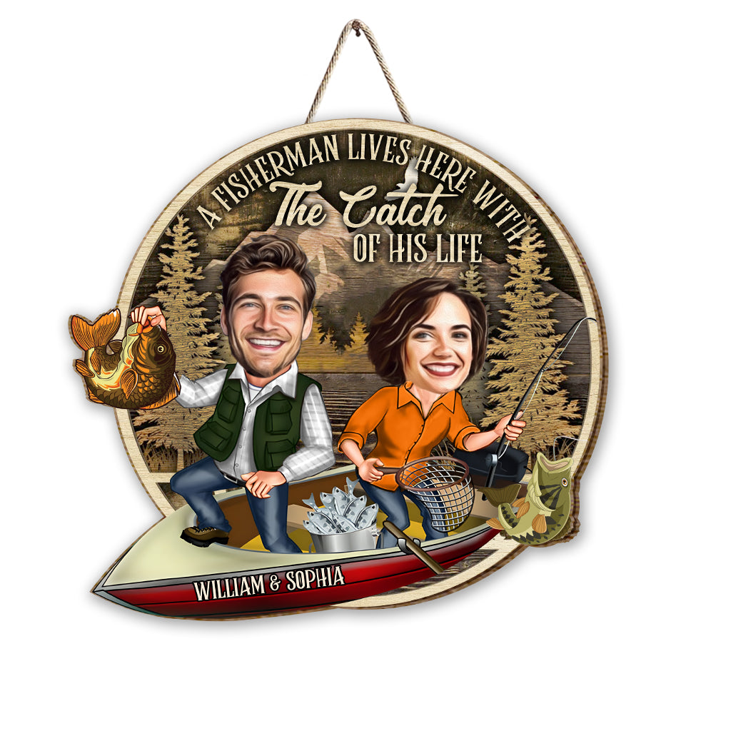 A Fisherman Lives Here With The Catch Of His Life - Personalized Fishing Wood Sign