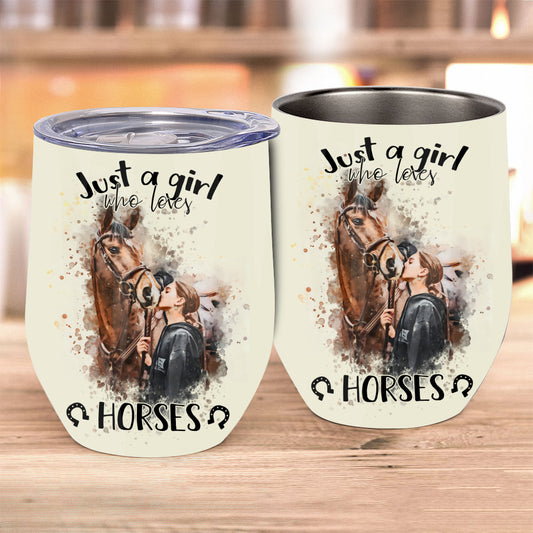 Just A Girl Who Loves Horses - Personalized Horse Wine Tumbler