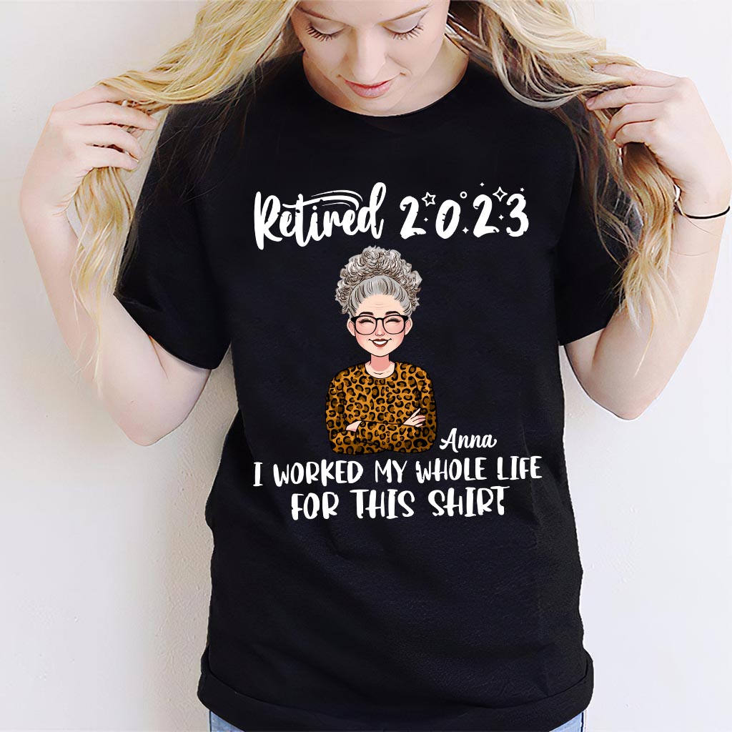 J'ai travaillé toute ma vie pour ce t-shirt - T-shirt et sweat à capuche personnalisés pour retraités