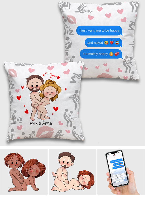 I Just Want You To Be Happy Custom Screenshot Messages - gift for husband, wife, boyfriend, girlfriend - Personalized Throw Pillow