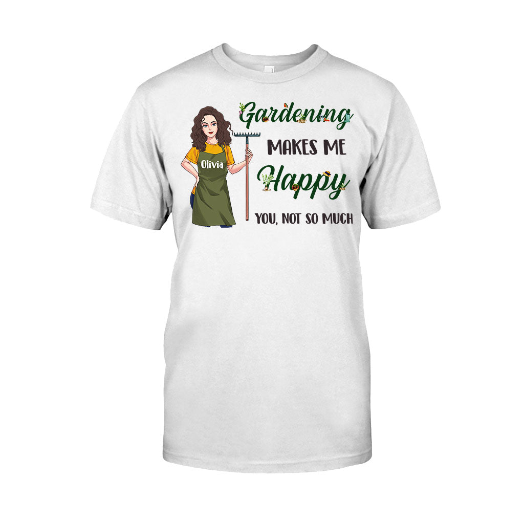 Gardening Makes Me Happy - Personalized Gardening T-shirt and Hoodie