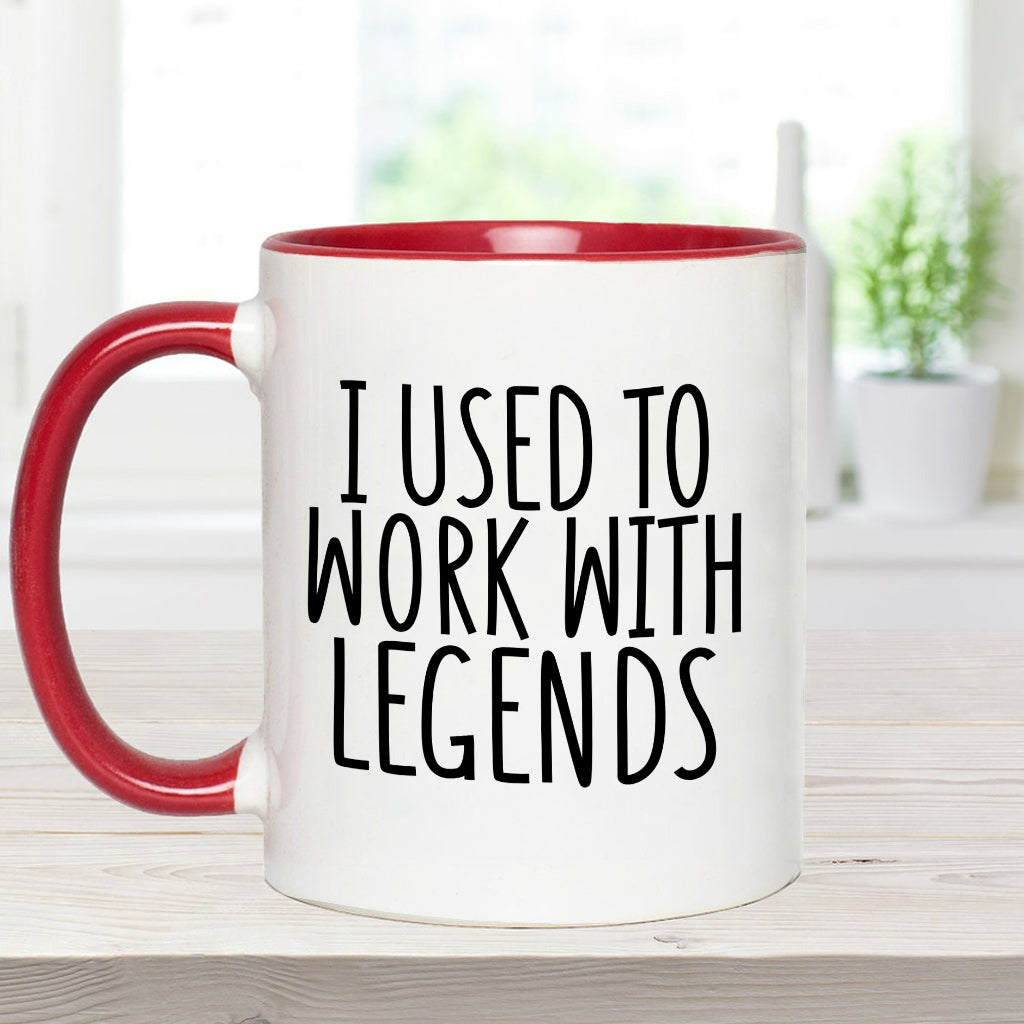 I Used To Work With Legends - Personalized Colleague Accent Mug