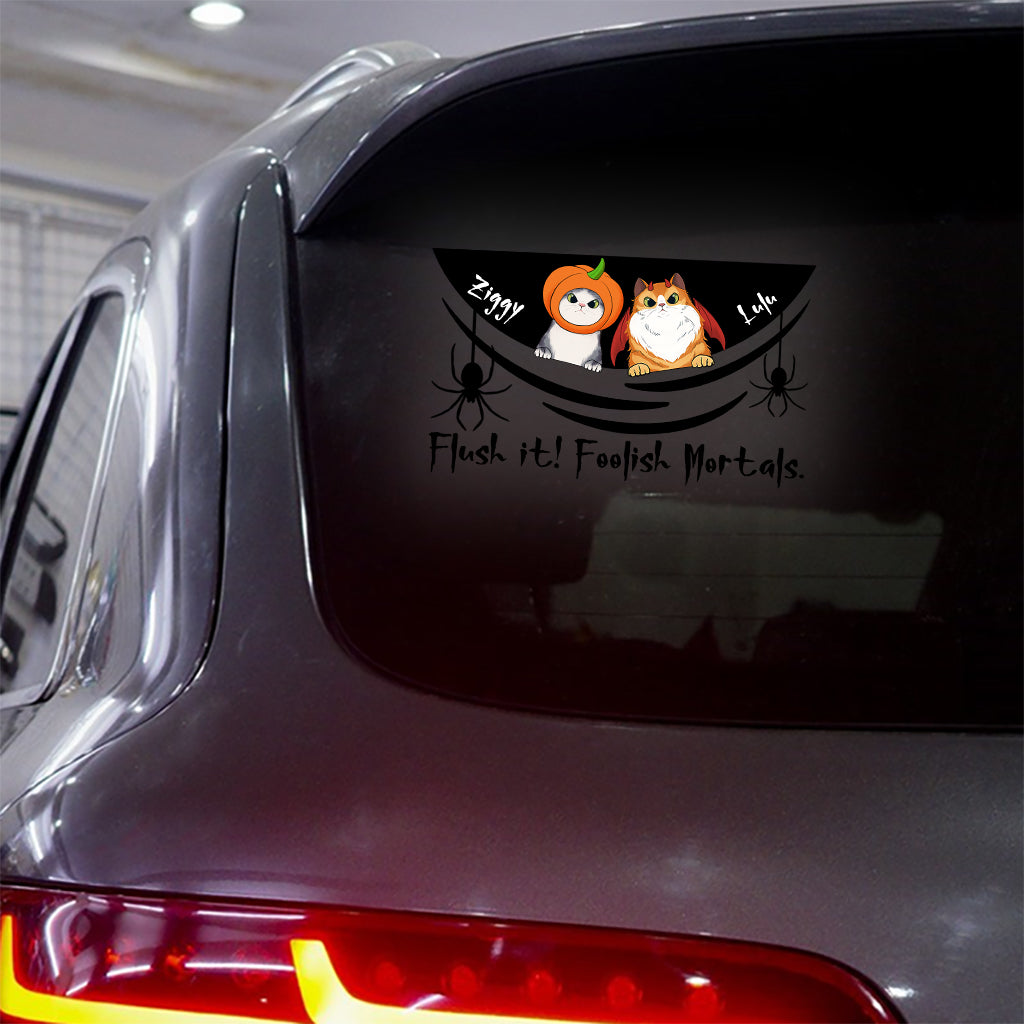 Flush It! Foolish Mortals. - Personalized Cat Decal Die Cut