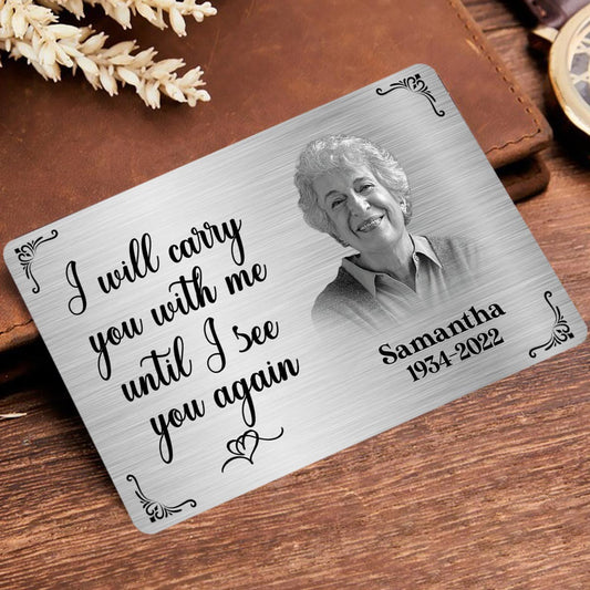 I Will Carry You With Me Until I See You Again - Personalized Memorial Wallet Insert Card