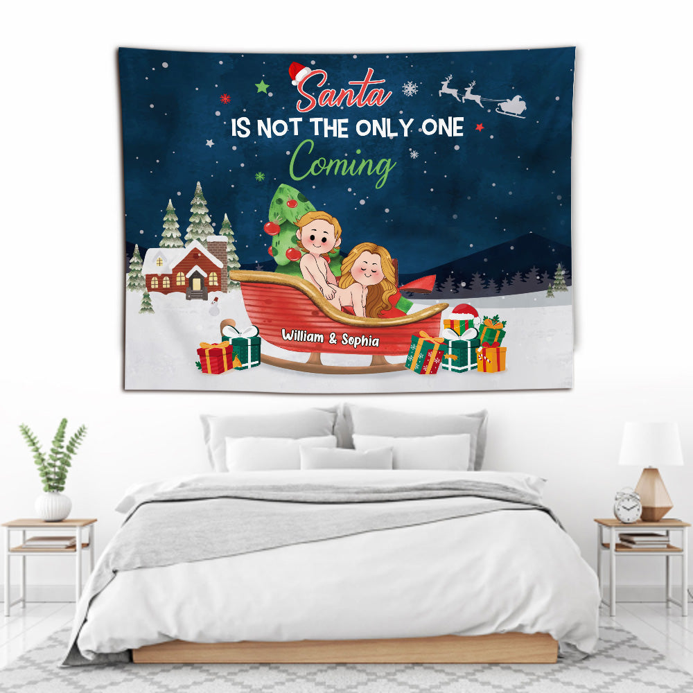 Santa Is Not The Only One Coming - gift for girlfriend, husband, wife, boyfriend - Personalized Wall Tapestry