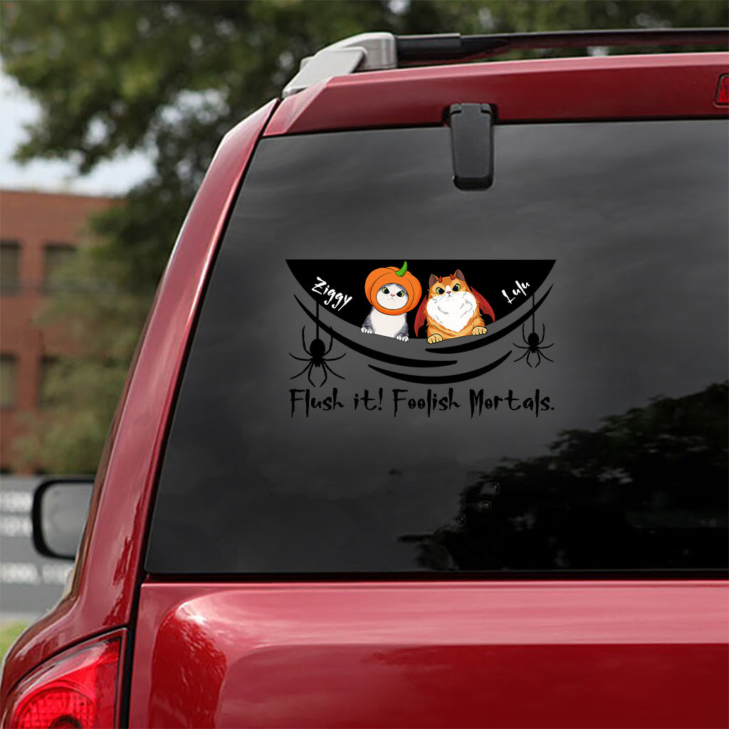 Flush It! Foolish Mortals. - Personalized Cat Decal Die Cut