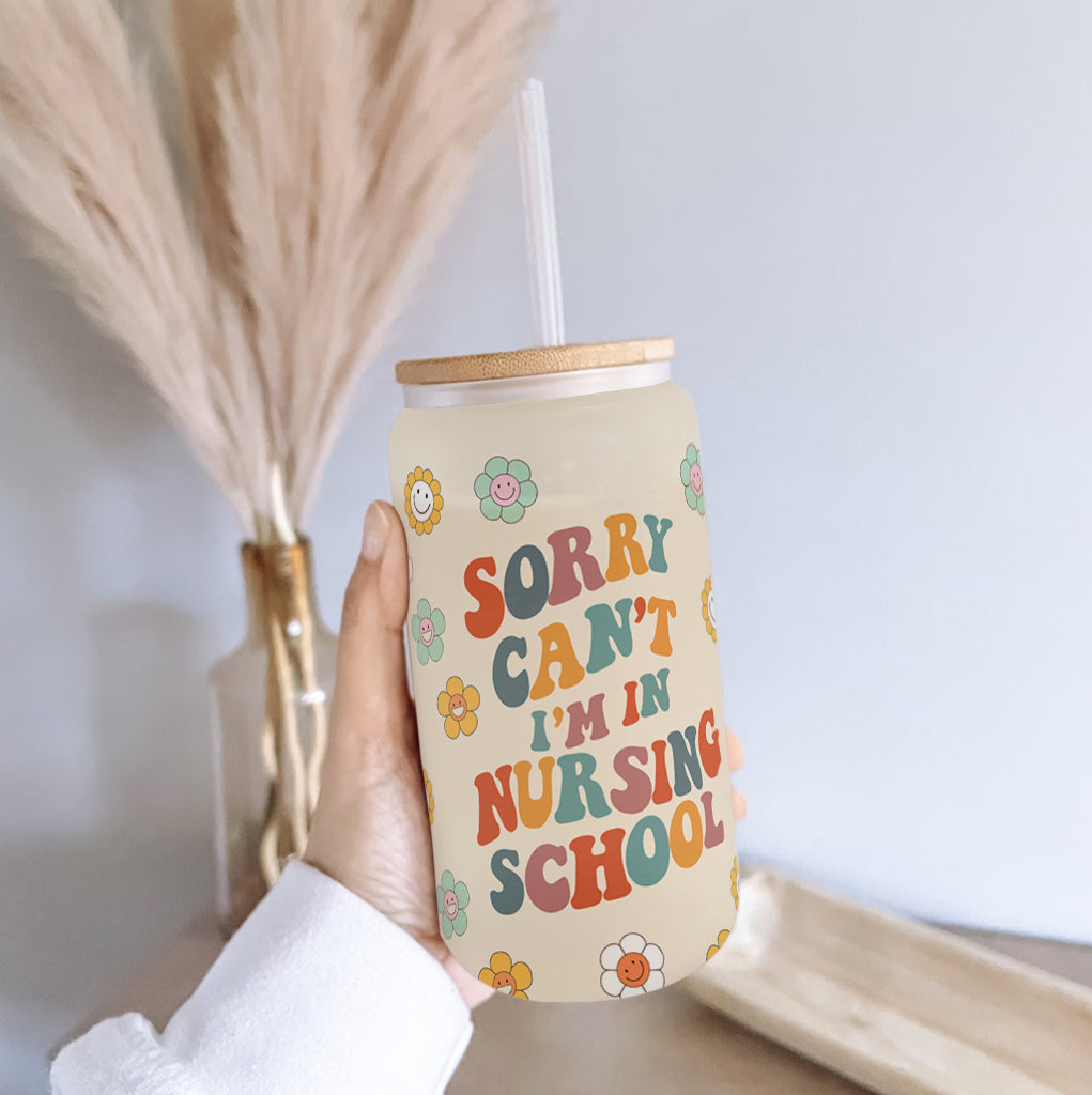 Sorry Can't I'm In Nursing School - Personalized Nurse Can Glass