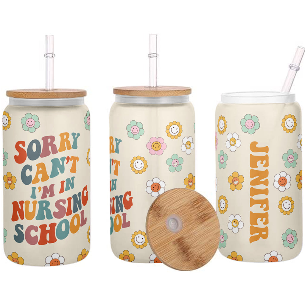 Sorry Can't I'm In Nursing School - Personalized Nurse Can Glass