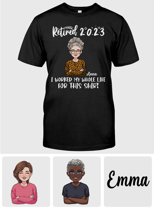 J'ai travaillé toute ma vie pour ce t-shirt - T-shirt et sweat à capuche personnalisés pour retraités