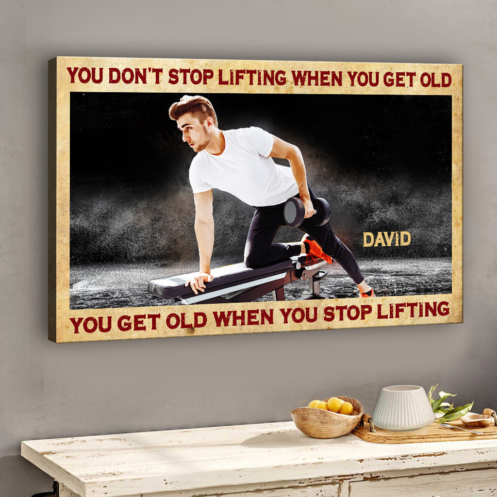 You Don't Stop Lifting When You Get Old - Personalized Fitness Canvas And Poster