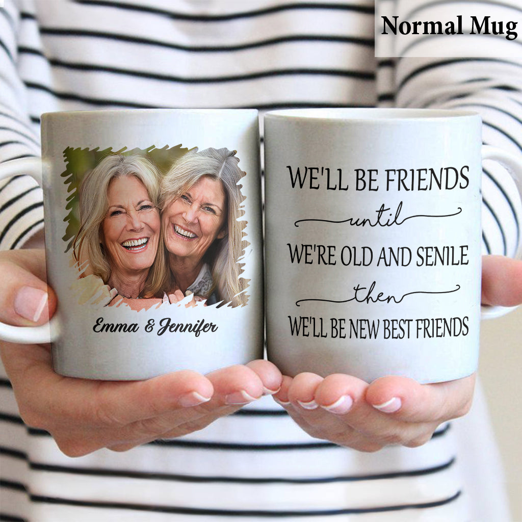 On sera amis jusqu'à la vieillesse et la sénile - Mug personnalisé pour meilleure amie