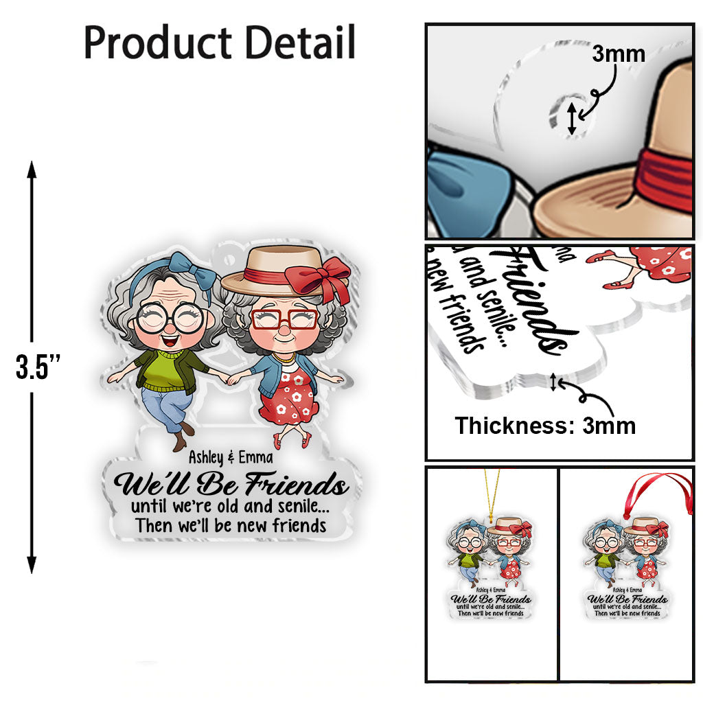 Nous serons amis jusqu'à la vieillesse et la sénilité - Cadeau pour un ami - Ornement transparent personnalisé