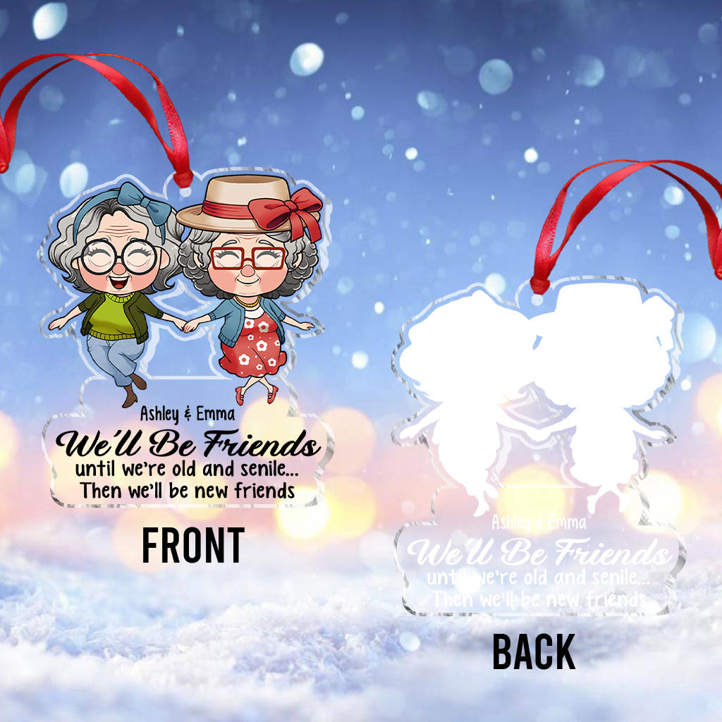 Nous serons amis jusqu'à la vieillesse et la sénilité - Cadeau pour un ami - Ornement transparent personnalisé