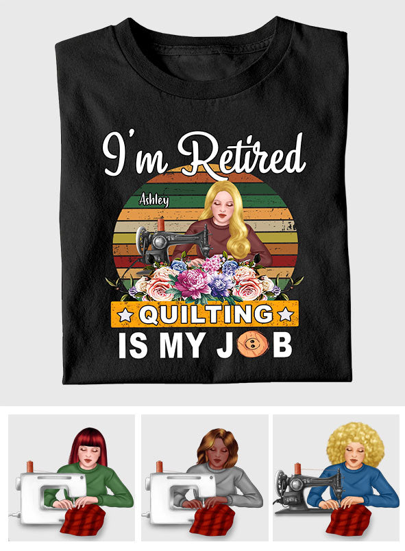 Quilting Is My Job - Personalized Quilting T-shirt And Hoodie