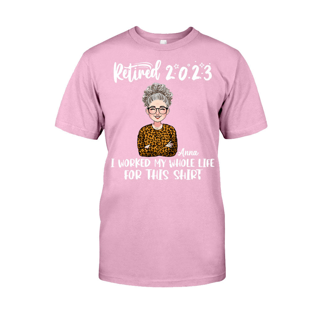 J'ai travaillé toute ma vie pour ce t-shirt - T-shirt et sweat à capuche personnalisés pour retraités