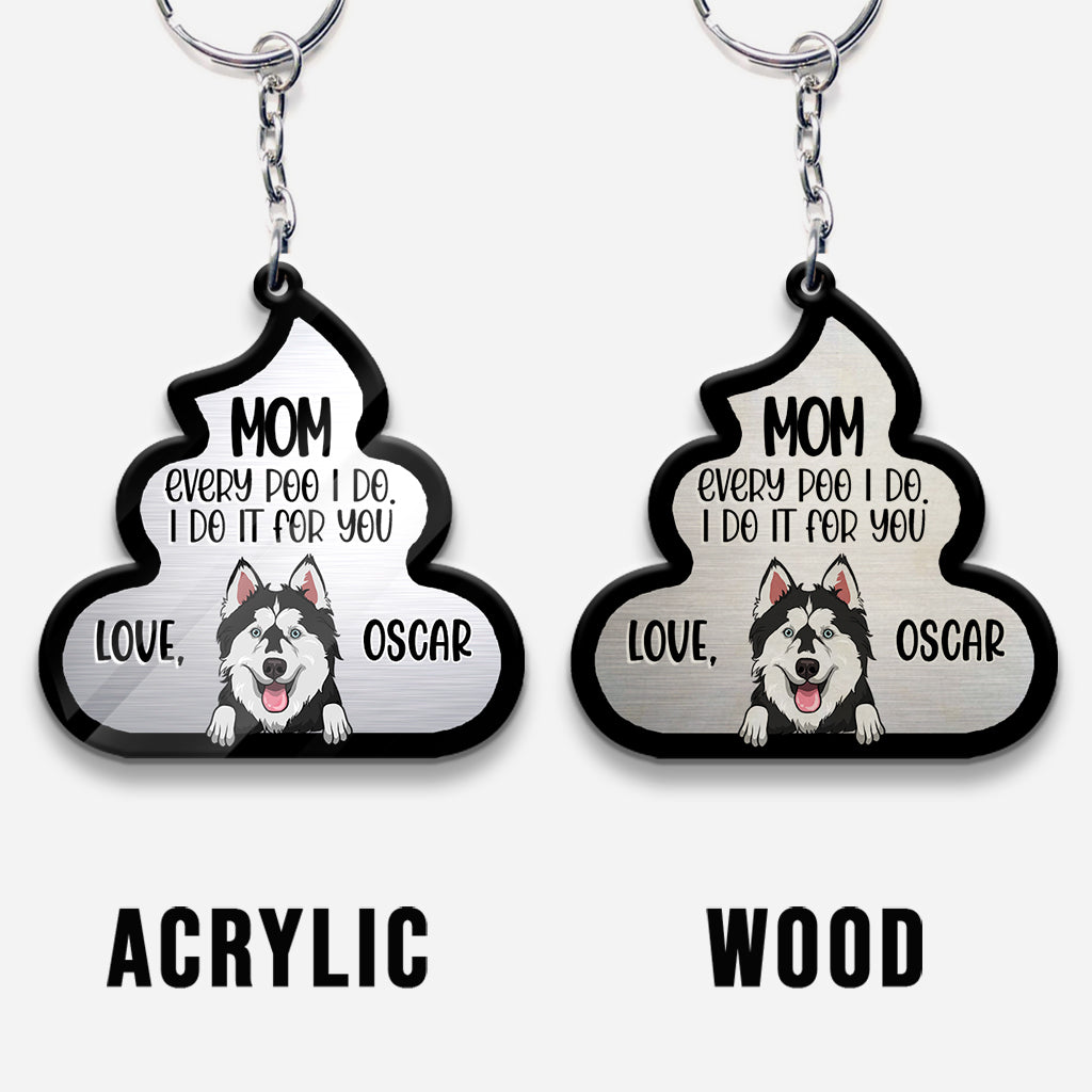 Chaque crotte que je fais pour toi - Cadeau pour amoureux des chiens et des chats - Porte-clés personnalisé