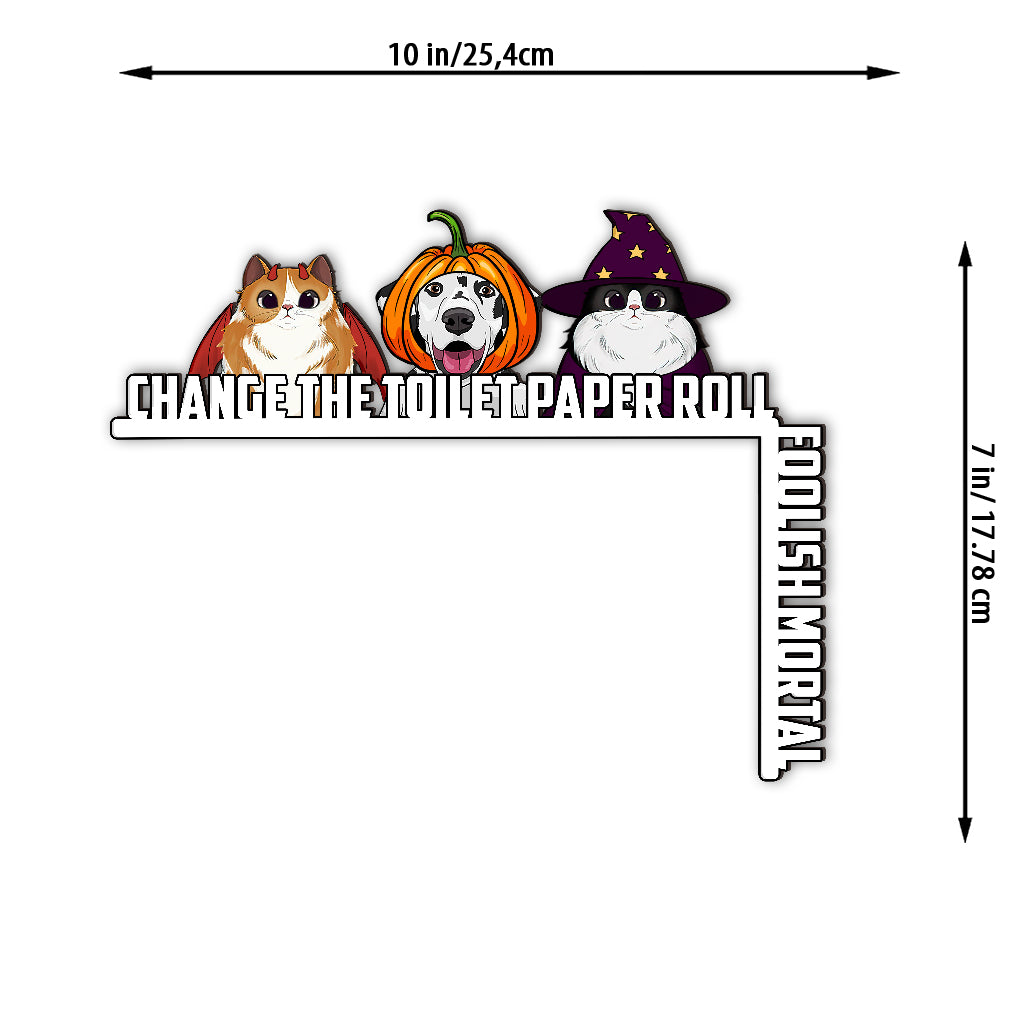 Change The Toilet Paper You Foolish Mortal - Personalized Cat Door Frame Decoration