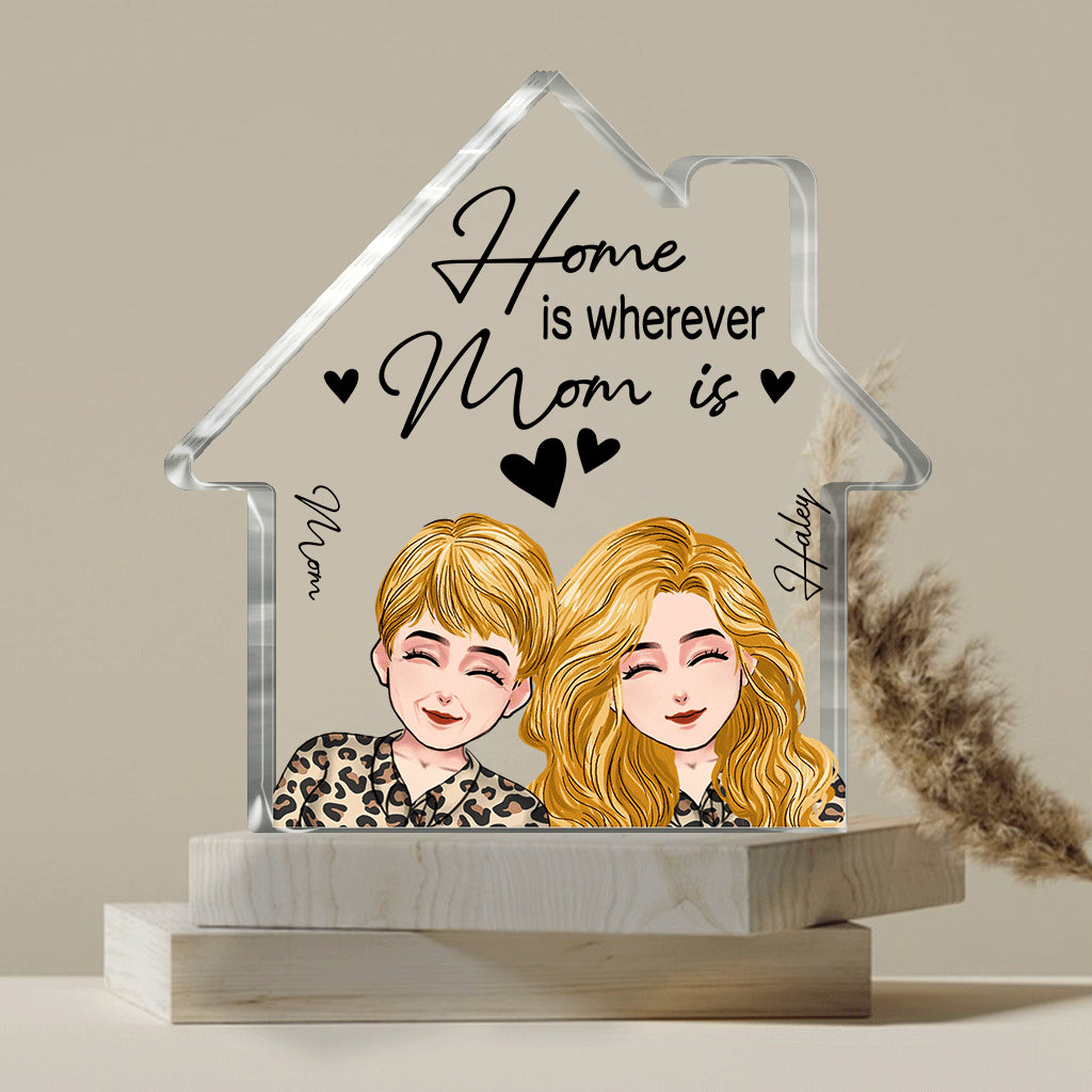 Home Is Wherever Mom Is - Personalized Mother's Day Mother Custom Shaped Acrylic Plaque