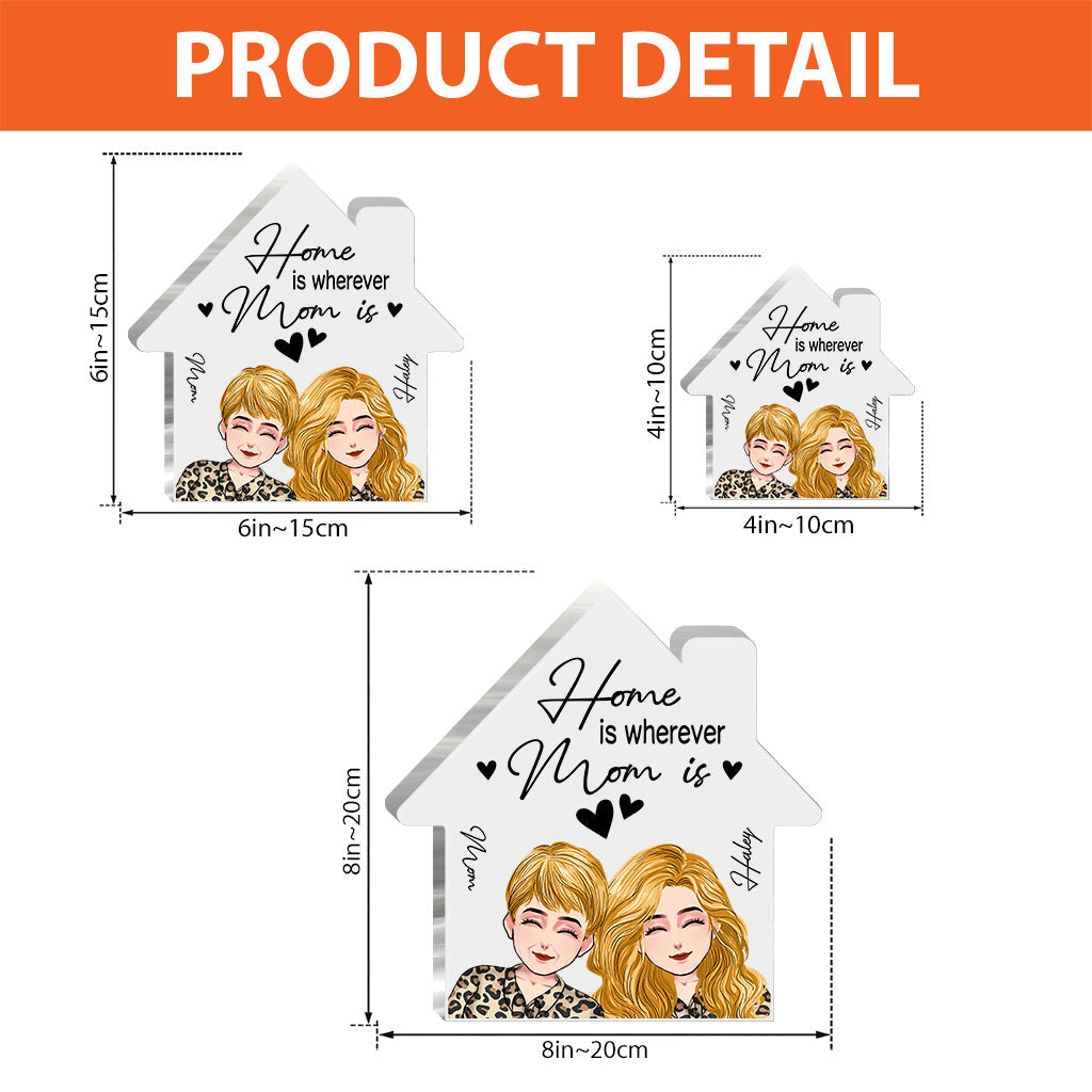 Home Is Wherever Mom Is - Personalized Mother's Day Mother Custom Shaped Acrylic Plaque