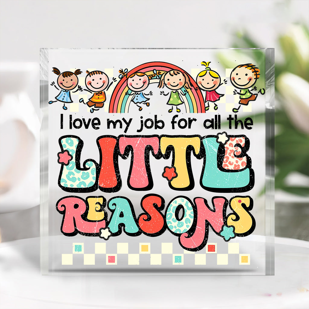 I Love My Job For All The Little Reasons - Personalized Teacher Custom Shaped Acrylic Plaque