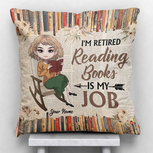 I'm Retired Reading Books Is My Job - Personalized Throw Pillow
