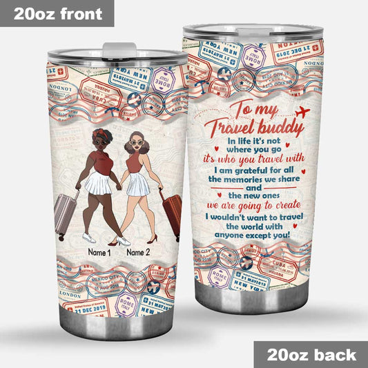 In Life It's Not Where You Go - Personalized Travelling Tumbler